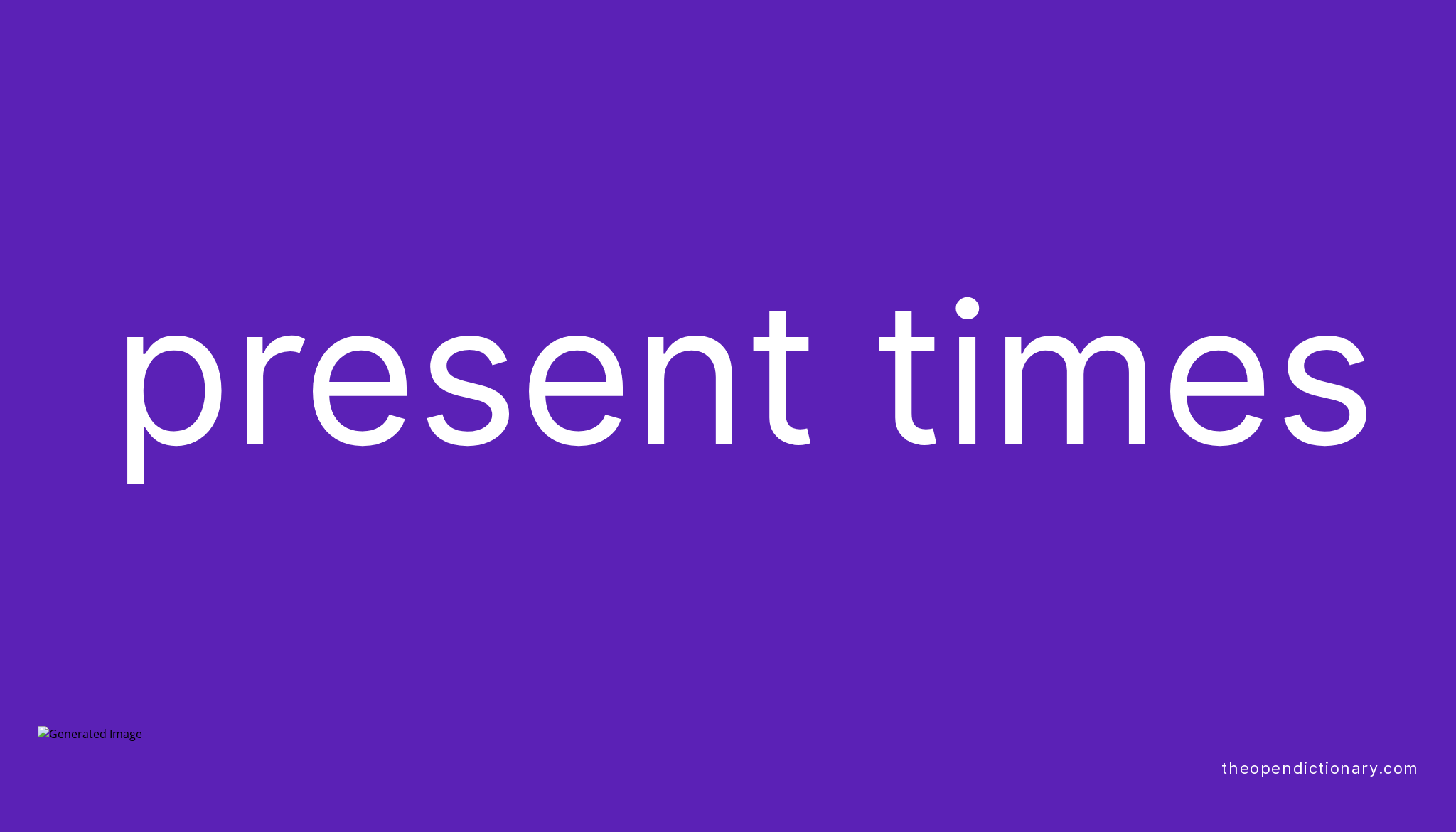 present-times-meaning-of-present-times-definition-of-present-times